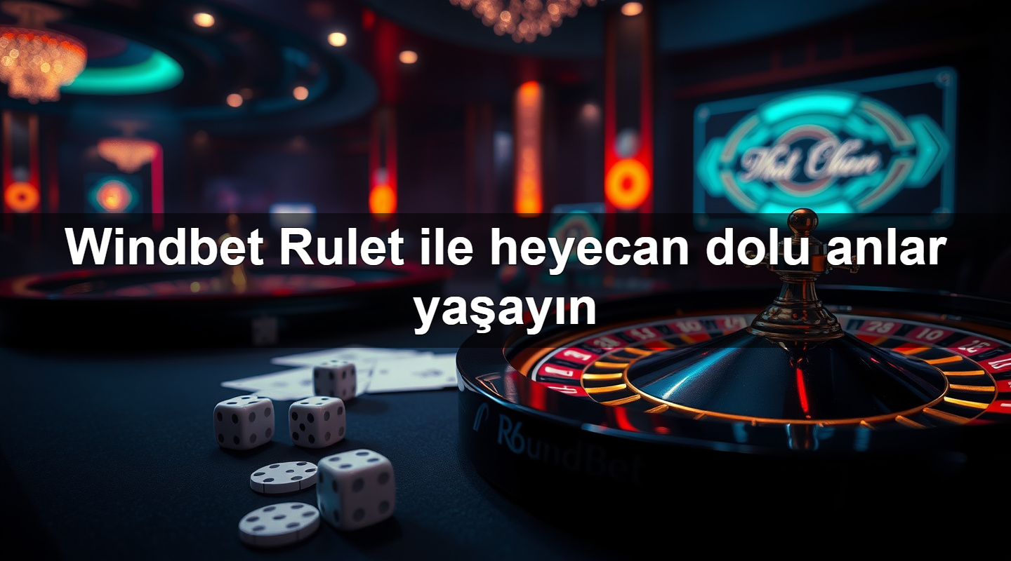 windbet rulet ile heyecan dolu anlar ya ay n 1779883679023