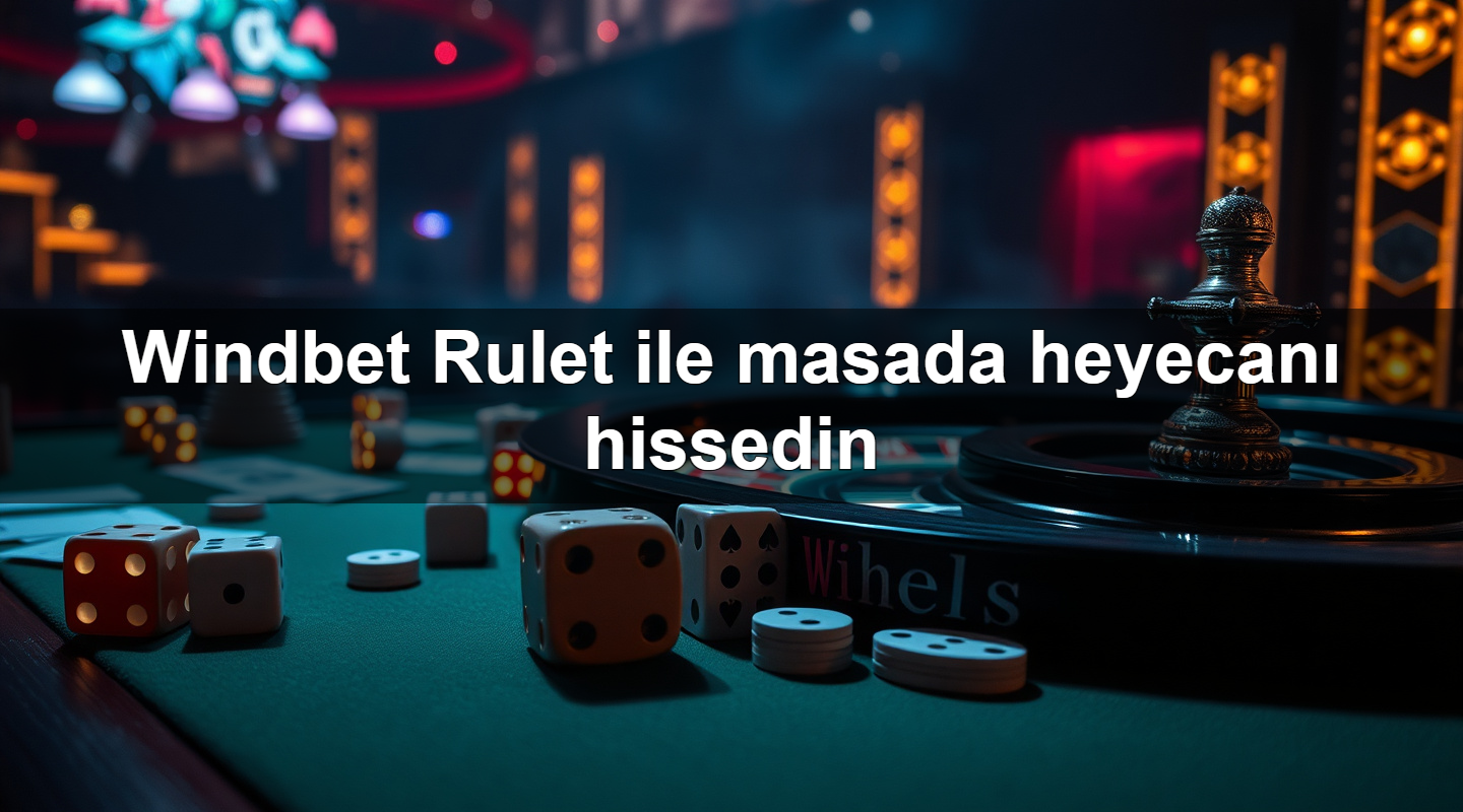 windbet rulet ile masada heyecan hissedin 1779881504965