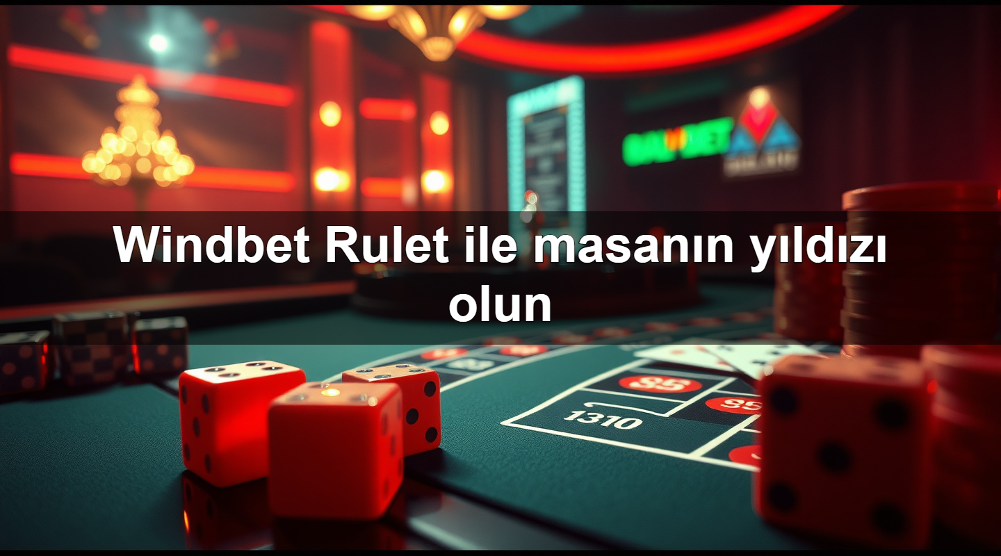 windbet rulet ile masan n y ld z olun 1779881303552
