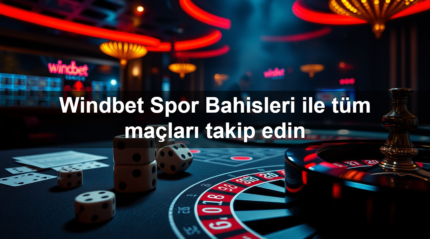 windbet spor bahisleri ile t m ma lar takip edin 1779881490469